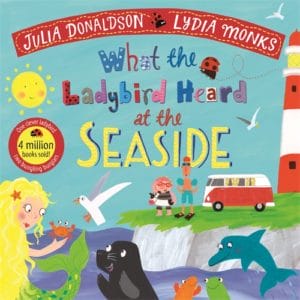 What the Ladybird Heard at the Seaside by Julia Donaldson