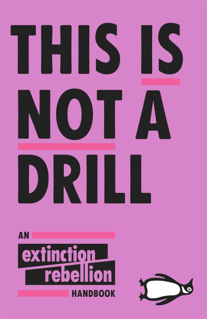 This Is Not A Drill: An Extinction Rebellion Handbook