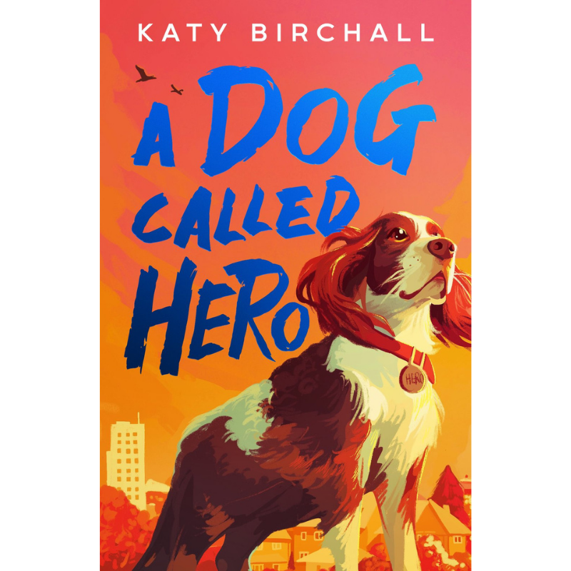 A colorful book cover featuring a dog with brown and white fur standing proudly. The title, "A Dog Called Hero," is prominently displayed in bold blue and black letters, with the author's name, Katy Birchall, at the top. The background features a warm sunset hue.