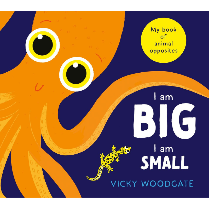 A colorful book cover featuring a smiling orange octopus and a small yellow-spotted gecko, illustrating the concept of size opposites. The title "I am BIG, I am SMALL" is prominently displayed, along with the author's name, Vicky Woodgate.