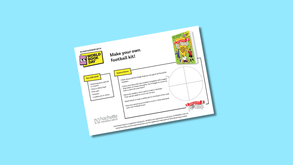 Template for creating a custom football kit, with a list of needed materials, instructions, and a circular design area. A book cover featuring a football theme is shown in the top right corner, promoting World Book Day and Hachette Kids.